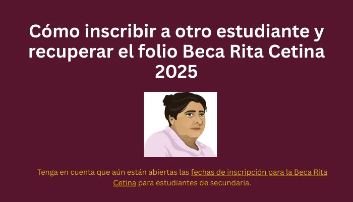 Cómo inscribir a otro estudiante y recuperar el folio Beca Rita Cetina